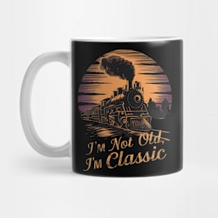 Stylish locomotive I'm Not Old I'm Classic Mug